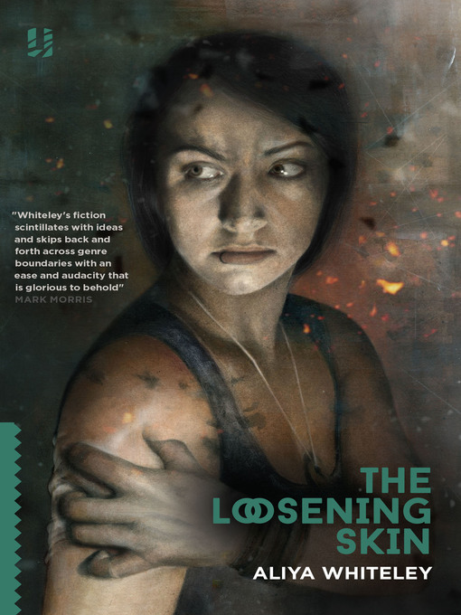 Title details for The Loosening Skin by Aliya Whiteley - Available